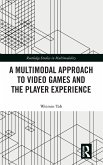 A Multimodal Approach to Video Games and the Player Experience