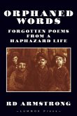 Orphaned Words: Forgotten Poems from a Haphazard Life