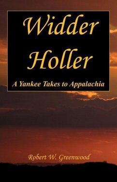 Widder Holler - A Yankee Takes to Appalachia - Greenwood, Robert W.