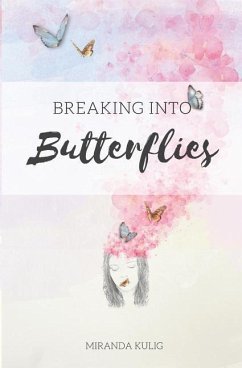 Breaking into Butterflies - Kulig, Miranda