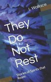 They Do Not Rest: Stories of Spirits That Roam