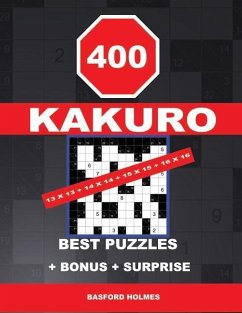 400 KAKURO 13 x 13 + 14 x 14 + 15 x 15 + 16 x 16 best puzzles + BONUS + surprise: Holmes presents to your attention the excellent, proven sudoku. Form - Holmes, Basford