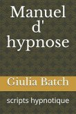 Manuel D' Hypnose: Scripts Hypnotique