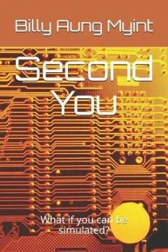 Second You: What If You Can Be Simulated? - Aung Myint, Billy