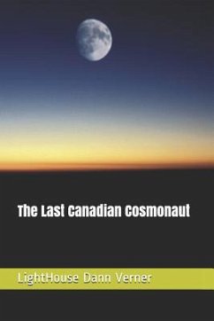 The Last Canadian Cosmonaut - Verner, Lighthouse Dann