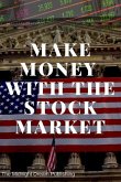 Make Money with the Stock Market: A Beginner's Guide: How to Make Money in the Stock Market