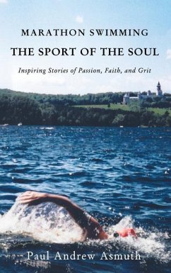Marathon Swimming the Sport of the Soul - Asmuth, Paul Andrew