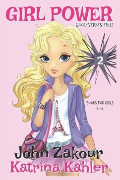 Girl Power: Book 2 - Good versus Evil! - Zakour, John; Kahler, Katrina