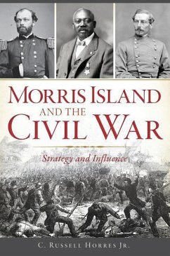 Morris Island and the Civil War - Horres Jr, C Russell