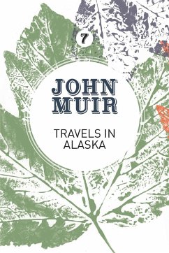 Travels in Alaska - Muir, John