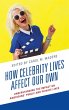How Celebrity Lives Affect Our Own - Bild 1