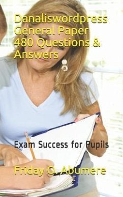 Danaliswordpress General Paper 480 Questions & Answers: Exam Success for Pupils - Abumere, Friday O.