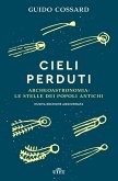 Cieli perduti. Archeoastronomia: le stelle dei popoli antichi Cieli perduti. Archeoastronomia: le stelle dei popoli antichi