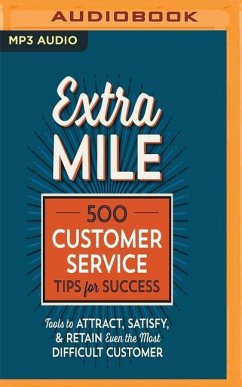 Extra Mile: 500 Customer Service Tips for Success: Tools to Attract, Satisfy, & Retain Even the Most Difficult Customer - Press, Tycho