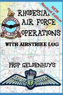 Rhodesian Air Force Operations: With Air Strikes - Geldenhuys, Preller