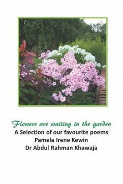 Flowers Are Waiting in the Garden - Khawaja, Abdul Rahman; Kewin, Pamela Irene