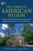 The Complete American Pilgrim: Guide to 250 of the most sacred, historic and beautiful religious sites in the United States