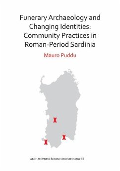 Funerary Archaeology and Changing Identities: Community Practices in Roman-Period Sardinia - Puddu, Mauro