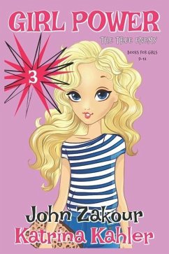 GIRL POWER - Book 3: The True Enemy - Books for Girls 9-12 - Zakour, John; Kahler, Katrina