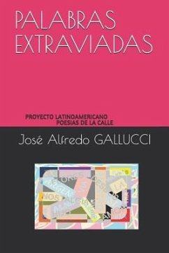 Palabras Extraviadas: Proyecto Latinoamericano Poesias de la Calle - Gallucci, José Alfredo