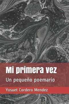 Mi primera vez: Un pequeño poemario - Cordero Mendez, Yosuet Edgardo