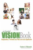 VISIONBook en Espanol: Imaginando y Viviendo Una Vida con Gran Significado