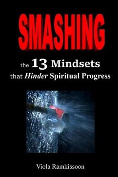 Smashing the 13 Mindsets that Hinder Spiritual Progress - Ramkissoon, Viola