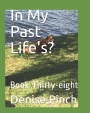 In My Past Life's?: Book Thirty-Eight