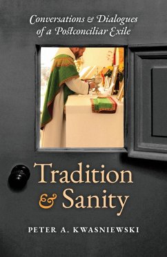 Tradition and Sanity - Kwasniewski, Peter A.