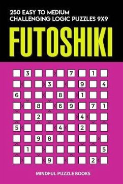 Futoshiki: 250 Easy to Medium Challenging Logic Puzzles 9x9 - Mindful Puzzle Books
