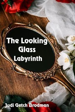 The Looking Glass Labyrinth - Brodman, Judi Getch