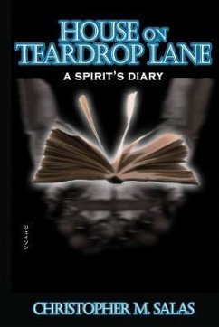 House On Teardrop Lane: A Spirit's Diary - Salas, Christopher M.
