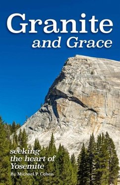 Granite and Grace: Seeking the Heart of Yosemite - Cohen, Michael P.