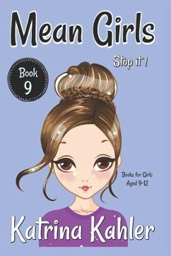 MEAN GIRLS - Book 9 - Stop It!: Books for Girls aged 9-12 - Campbell, Kaz; Kahler, Katrina