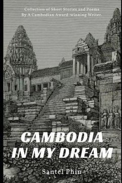 Cambodia in My Dream: Collection of Short Stories and Poems - Phin, Santel