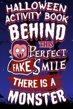 Halloween Activity Book Behind This Perfect Fake Smile There Is A Monster: Halloween Book for Kids with Notebook to Draw and Write - Marky, Adam And