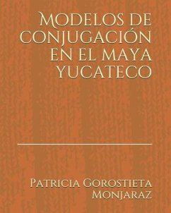 Modelos de Conjugación En El Maya Yucateco - Gorostieta Monjaraz, Patricia