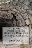 A Deep Well Perspective For Healing in Depression