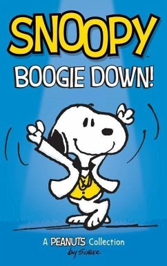 Snoopy: Boogie Down!: A PEANUTS Collection - Schulz, Charles M.