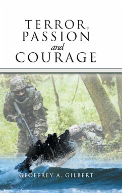 Terror, Passion and Courage - Gilbert, Geoffrey A.