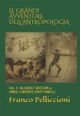 Le Grandi Avventure Dell'antropologia: Vol. 1: da ADOLF BASTIAN A VINIGI LORENZO GROTTANELLI