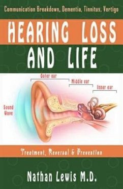 Hearing Loss and Life: Parental Guide on Communication Breakdown, Dementia, Tinnitus and Vertigo....... - Lewis, Nathan