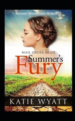 Mail Order Bride: Summer's Fury: Inspirational Historical Western - Wyatt, Katie