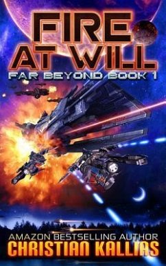 Fire at Will: A Space Opera Adventure with Litrpg Elements - Kallias, Christian