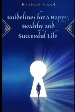 Guidelines for a Happy, Healthy and Successful Life - Hood, Rashad