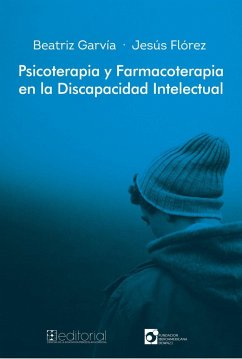 Psicoterapia y farmacoterapia en la discapacidad intelectual - Flórez Beledo, Jesús . . . [et al.; Garvía Peñuelas, Beatriz