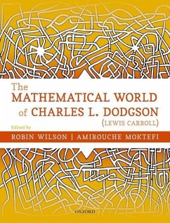 The Mathematical World of Charles L. Dodgson (Lewis Carroll) - Wilson, Robin; Moktefi, Amirouche