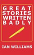 Great Stories Written Badly - Bild 1