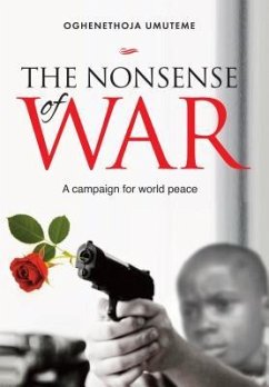 The Nonsense of War: A Campaign for World Peace - Umuteme, Oghenethoja