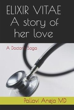 Elixir Vitae - A Story of Her Love: A Doctor's Saga - Aneja MD, Pallavi